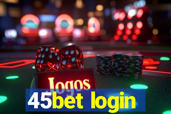 45bet login